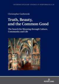 Truth, Beauty, and the Common Good : The Search for Meaning through Culture, Community and Life (Interdisciplinary Studies in Performance 28) （2021. 130 S. 210 mm）