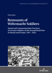 Remnants of Wehrmacht Soldiers : Burial and Commemoration Practices of German Soldiers of the Second World War in Russia and Europe, 1941 - 2023 (Studies in Contemporary History 10) （2024. 268 S. 210 mm）
