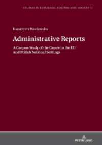 Administrative Reports : A Corpus Study of the Genre in the EU and Polish National Settings (Studies in Language, Culture and Society 17) （2021. 400 S. 117 Abb. 210 mm）