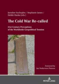 The Cold War Re- called : 21st Century Perceptions of the Worldwide Geopolitical Tension （2024. 728 S. 31 Abb. 210 mm）