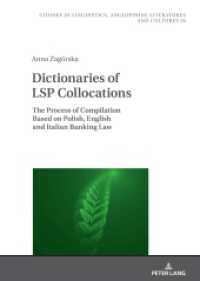Dictionaries of LSP Collocations : The Process of Compilation Based on Polish, English and Italian Banking Law (Studies in Linguistics, Anglophone Literatures and Cultures 35) （2022. 560 S. 35 Abb. 210 mm）