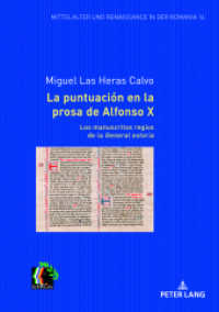 La puntuación en la prosa de Alfonso X. Los manuscritos regios de la General estoria : Dissertationsschrift (Mittelalter und Renaissance in der Romania 14) （2023. 264 S. 76 Abb. 210 mm）