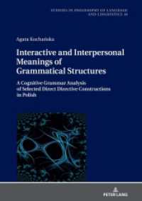Interactive and Interpersonal Meanings of Grammatical Structures : A Cognitive Grammar Analysis of Selected Direct Directive Constructions in Polish (Studies in Philosophy of Language and Linguistics 18) （2022. 288 S. 15 Abb. 210 mm）