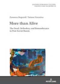 More than Alive : The Dead, Orthodoxy and Remembrance in Post-Soviet Russia (Eastern European Culture, Politics and Societies 22) （2023. 246 S. 45 Abb. 210 mm）