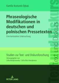 Phraseologische Modifikationen in deutschen und polnischen Pressetexten : Eine kontrastive Untersuchung (Studien zur Text- und Diskursforschung 29) （2023. 370 S. 19 Abb. 210 mm）
