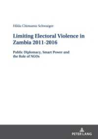 Limiting Electoral Violence in Zambia 2011-2016 : Public Diplomacy, Smart Power and the Role of NGOs. Dissertationsschrift （2022. 412 S. 32 Abb. 210 mm）