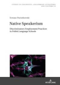 Native Speakerism : Discriminatory Employment Practices in Polish Language Schools (Studies in Linguistics, Anglophone Literatures and Cultures 33) （2022. 296 S. 64 Abb. 210 mm）
