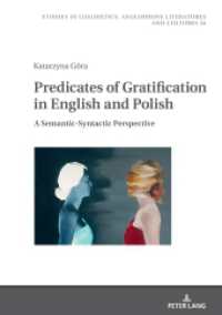 Predicates of Gratification in English and Polish : A Semantic-Syntactic Perspective (Studies in Linguistics, Anglophone Literatures and Cultures 34) （2022. 422 S. 52 Abb. 210 mm）