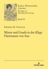 Minne und Gnade in der «Klage» Hartmanns von Aue : Dissertationsschrift (Kultur, Wissenschaft, Literatur 41) （2022. 284 S. 210 mm）