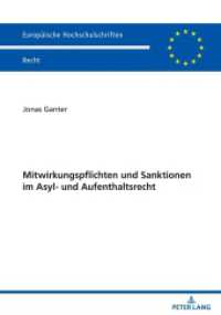 Mitwirkungspflichten und Sanktionen im Asyl- und Aufenthaltsrecht : Dissertationsschrift (Europäische Hochschulschriften Recht 6298) （2022. 398 S. 210 mm）