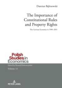 The Importance of Constitutional Rules and Property Rights : The German Economy in 1990-2015 (Polish Studies in Economics 13) （2022. 440 S. 41 Abb. 210 mm）