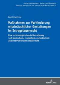 Maßnahmen zur Verhinderung missbräuchlicher Gestaltungen im Ertragsteuerrecht (Forum Unternehmens-, Steuer- und Bilanzrecht 23) （2022. 420 S. 210 mm）