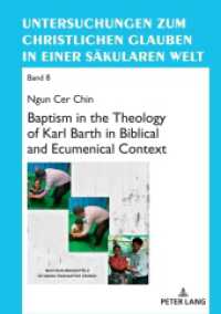 Baptism in the Theology of Karl Barth in Biblical and Ecumenical Context : Dissertationsschrift (Untersuchungen zum christlichen Glauben in einer säkularen Welt 8) （2022. 292 S. 210 mm）