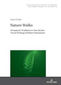 Nature Walks : Peripatetic Tradition in the Non-fiction Travel Writing of Robert Macfarlane (Transatlantic Studies in British and North American Culture 38) （2023. 282 S. 210 mm）