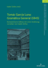 Tomás García Luna: Gramática General (1845) : Kommentierte Edition mit einer Einleitung versehen von Isabel Zollna (Studien zu den Romanischen Literaturen und Kulturen/Studies on Romance Literatures and Cultures 31) （2022. 298 S. 210 mm）
