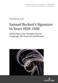 Samuel Beckett's Signature in Years 1929-1938 : Reflecting on the Thought Process: Language, the Neutrum and Memory (Transatlantic Studies in British and North American Culture 37) （2022. 204 S. 225 mm）