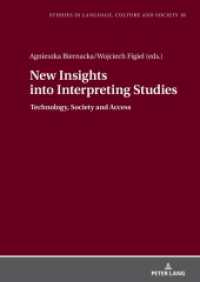 New Insights into Interpreting Studies. : Technology, Society and Access (Studies in Language, Culture and Society 18) （2023. 304 S. 210 mm）