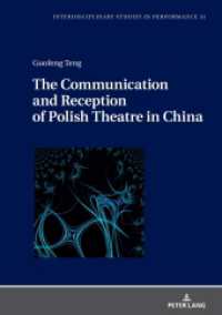 The Communication and Reception of Polish Theatre in China (Interdisciplinary Studies in Performance 31) （2024. 194 S. 12 Abb. 210 mm）
