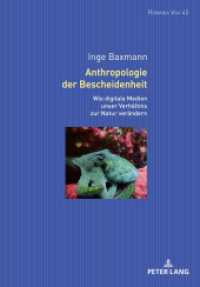 Anthropologie der Bescheidenheit : Wie digitale Technologien unser Verhältnis zur Natur verändern (Romania Viva 45) （2022. 170 S. 12 Abb. 210 mm）