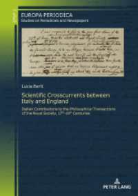 Scientific Crosscurrents between Italy and England : Italian Contributions to the «Philosophical Transactions of the Royal Society», Seventeenth to Nineteenth Centuries (Europa periodica 2) （2023. 318 S. 16 Abb. 210 mm）