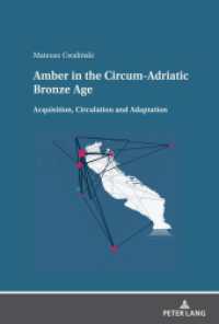 Amber in the Circum-Adriatic Bronze Age : Acquisition, Circulation and Adaptation （2023. 732 S. 40 Abb. 230 mm）