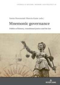 Mnemonic Governance : Politics of History, Transitional Justice and the Law (Studies in History, Memory and Politics 48) （2023. 206 S. 1 Abb. 210 mm）
