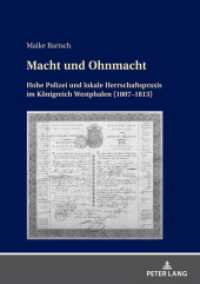 Macht und Ohnmacht : Hohe Polizei und lokale Herrschaftspraxis im Königreich Westphalen (1807-1813). Dissertationsschrift （2023. 776 S. 7 Abb. 210 mm）
