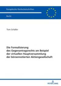 Die Formalisierung des Gegenantragsrechts am Beispiel der virtuellen Hauptversammlung der börsennotierten Aktiengesellsc : Dissertationsschrift (Europäische Hochschulschriften Recht 6700) （2023. 256 S. 210 mm）