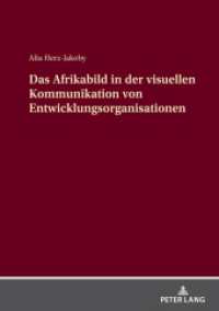 Das Afrikabild in der visuellen Kommunikation von Entwicklungsorganisationen : Dissertationsschrift （2023. 420 S. 148 Abb. 210 mm）