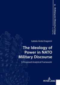The Ideology of Power in NATO Military Discourse : A Proposed Analytical Framework (Studies in Military Psychology and Pedagogy 16) （2023. 126 S. 210 mm）