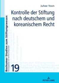 Kontrolle der Stiftung nach deutschem und koreanischem Recht : Dissertationsschrift (Bochumer Studien zum Stiftungswesen 19) （2023. 324 S. 210 mm）
