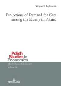 Projections of Demand for Care among the Elderly in Poland (Polish Studies in Economics 14) （2024. 256 S. 77 Abb. 210 mm）
