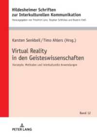 Virtual Reality in den Geisteswissenschaften : Konzepte, Methoden und interkulturelle Anwendungen (Hildesheimer Schriften zur Interkulturellen Kommunikation / Hildesheim Studies in Intercultural Communi) （2024. 272 S. 39 Abb. 210 mm）