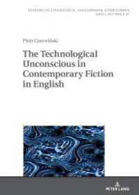 The Technological Unconscious in Contemporary Fiction in English (Studies in Linguistics, Anglophone Literatures and Cultures 37) （2023. 196 S. 210 mm）