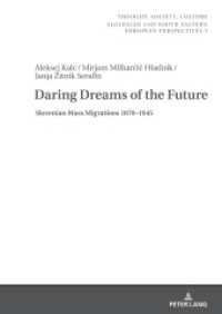 Daring Dreams of the Future : Slovenian Mass Migrations 1870-1945 (Thought, Society, Culture 5) （2024. 460 S. 51 Abb. 210 mm）