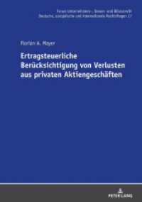 Ertragsteuerliche Berücksichtigung von Verlusten aus privaten Aktiengeschäften : Dissertationsschrift (Forum Unternehmens-, Steuer- und Bilanzrecht 27) （2023. 406 S. 210 mm）