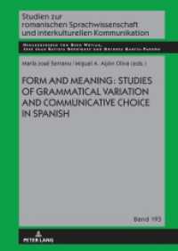 Form and Meaning: Studies of Grammatical Variation and Communicative Choice in Spanish (Studien zur romanischen Sprachwissenschaft und interkulturellen Kommunikation 193) （2024. 290 S. 47 Abb. 210 mm）