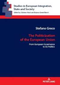 The Politicization of the European Union : From European Governance to EU Politics (Studies in European Integration, State and Society 17) （2023. 126 S. 210 mm）