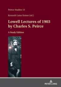 Lowell Lectures of 1903 by Charles S. Peirce : A Study Edition (Peirce Studies 13) （2024. 268 S. 210 mm）