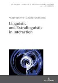 Linguistic and Extralinguistic in Interaction (Studies in Linguistics, Anglophone Literatures and Cultures 39) （2023. 224 S. 47 Abb. 210 mm）