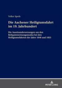 Die Aachener Heiligtumsfahrt im 19. Jahrhundert : Die Auseinandersetzungen um den Reliquienweisungsmodus bei den Heiligtumsfahrten der Jahre 1846 und 1853 （2024. 246 S. 210 mm）