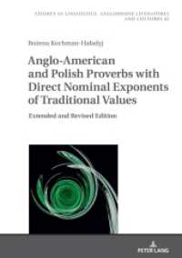 Anglo-American and Polish Proverbs with Direct Nominal Exponents of Traditional Values : Extended and Revised Edition (Studies in Linguistics, Anglophone Literatures and Cultures 42) （2024. 316 S. 13 Abb. 210 mm）