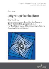 'Migration' beobachten (Studien zur Pädagogik, Andragogik und Gerontagogik / Studies in Pedagogy, Andragogy, and Gerontagogy 81) （2024. 298 S. 11 Abb. 210 mm）