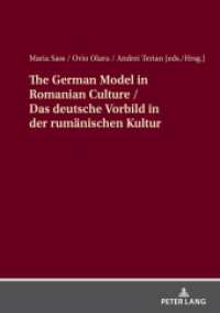 The German Model in Romanian Culture / Das deutsche Vorbild in der rumänischen Kultur （2023. 288 S. 8 Abb. 210 mm）
