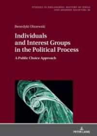 Individuals and Interest Groups in the Political Process : A Public Choice Approach (Studies in Philosophy, History of Ideas and Modern Societies 28) （2024. 286 S. 12 Abb. 210 mm）