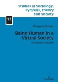 Being Human in a Virtual Society : A Relational Approach (Studies in Sociology: Symbols, Theory and Society 13) （2024. 184 S. 7 Abb. 210 mm）