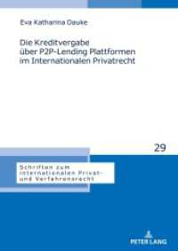 Die Kreditvergabe über P2P-Lending Plattformen im Internationalen Privatrecht : Dissertationsschrift (Schriften zum internationalen Privat- und Verfahrensrecht 29) （2024. 422 S. 45 Abb. 210 mm）