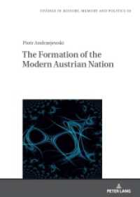The Formation of the Modern Austrian Nation : Theory of nation formation and nation-building policies of Austria after 1945 (Studies in History, Memory and Politics 50) （2024. 272 S. 210 mm）