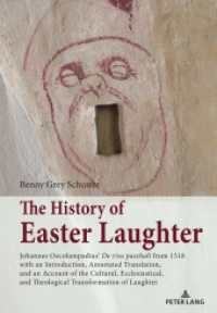 The History of Easter Laughter : Johannes Oecolampadius' 'De risu paschali' from 1518 with an Introduction, Annotated Translation, and an Account of the Cultural, Ecclesiastical, and Theological Transformation of Laughter （2024. 386 S. 1 Abb. 210 mm）