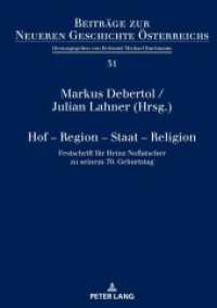 Hof - Region - Staat - Religion : Festschrift für Heinz Noflatscher zu seinem 70. Geburtstag (Beiträge zur Neueren Geschichte Österreichs 31) （2024. 286 S. 35 Abb. 210 mm）